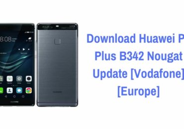 Download Huawei P9 Plus B342 Nougat Update [Vodafone][Europe]