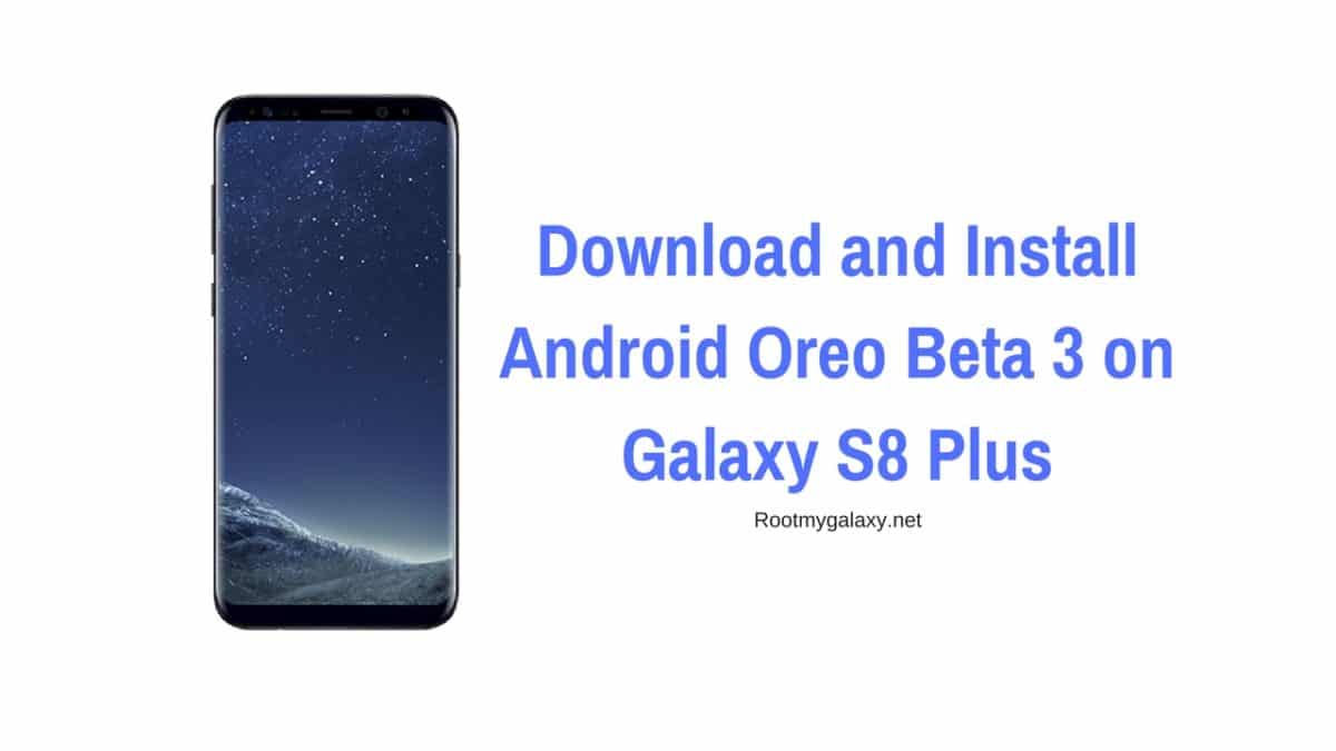 Download and Install Android Oreo Beta 3 on Galaxy S8 Plus