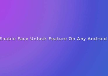 Enable Face Unlock Feature On Any Android SmartPhone