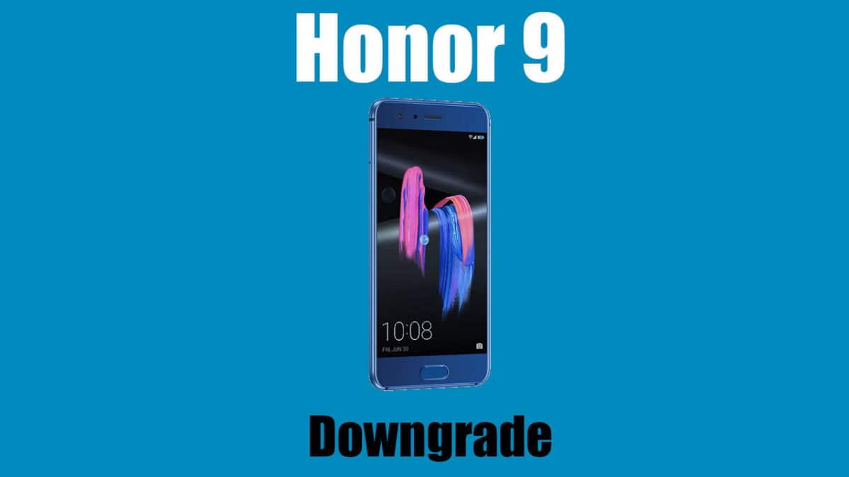 Downgrade Huawei Honor 9 from Android 8.0 Oreo to Nougat