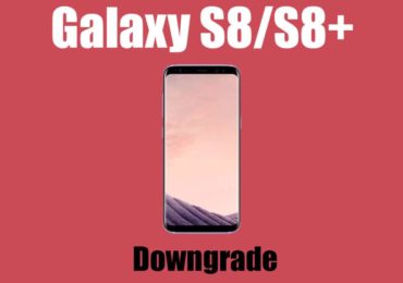 Downgrade Galaxy S8/S8 Plus to Nougat from Android 8.0 Oreo