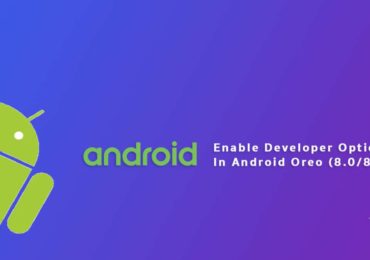 Enable Developer Options In Android Oreo (8.0/8.1)
