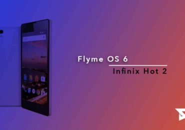 Download and Install Flyme OS 6 On Infinix Hot 2