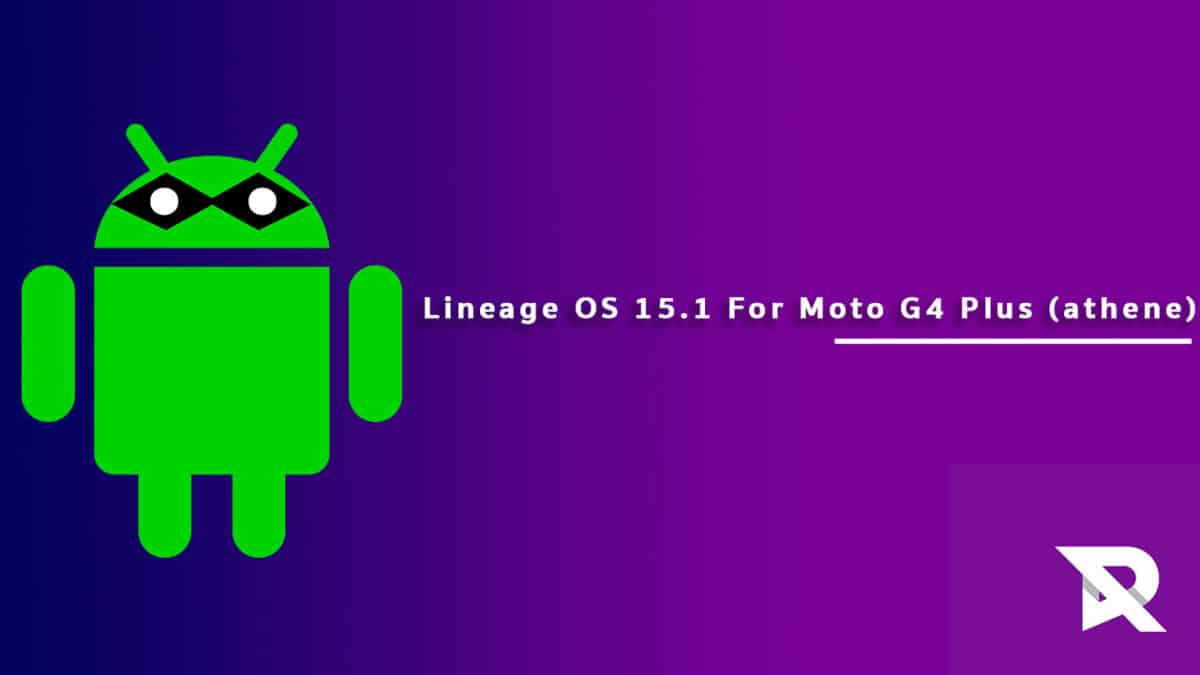 Download/Install Lineage OS 15.1 On Moto G4 Plus (athene)