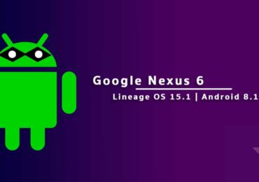 Download and Install Lineage OS 15.1 On Nexus 6