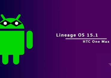 Download and Install Lineage OS 15.1 On HTC One Max (Android 8.1 Oreo)