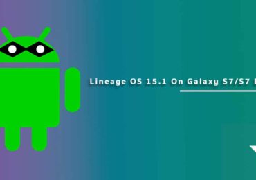 Download and Install Lineage OS 15.1 For Galaxy S7/S7 Edge (Android 8.1 Oreo)