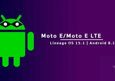 Download and Install Lineage OS 15.1 On Moto E/Moto E LTE