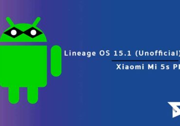 Lineage OS 15.1 On Xiaomi Mi 5s Plus