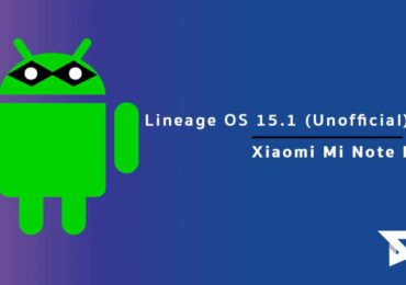 Download/Install Lineage OS 15.1 For Xiaomi Mi Note Pro
