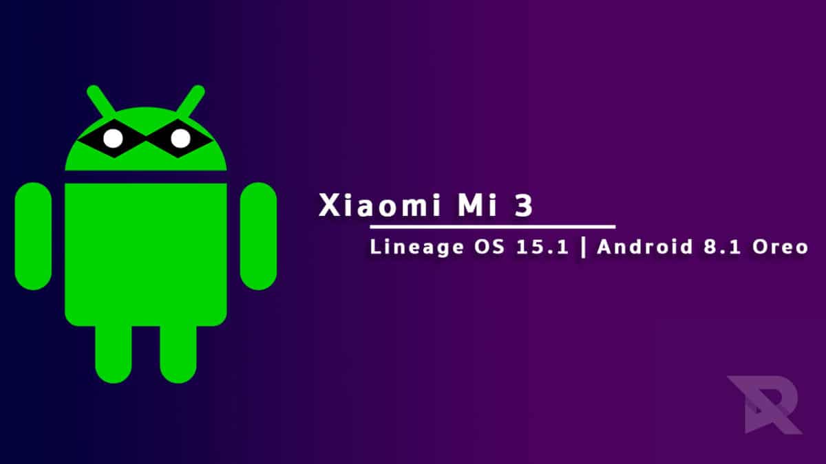 Download/Install Lineage OS 15.1 on Xiaomi Mi 3