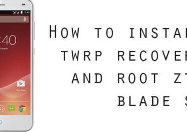 Root ZTE Blade S6 and Install TWRP Recovery
