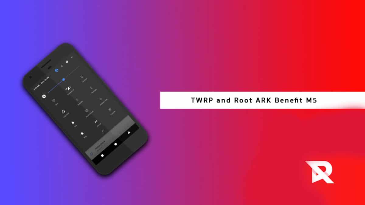 Install TWRp and Root ARK Benefit M5