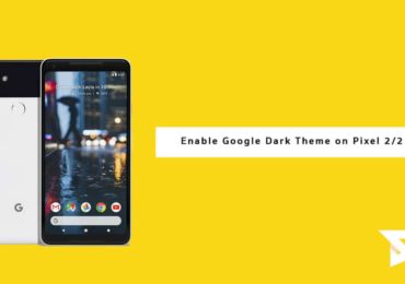 Steps To Enable Google Dark Theme on Pixel 2 and Pixel 2 XL
