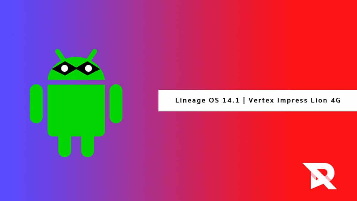 Download and Install Lineage OS 14.1 On Vertex Impress Lion 4G