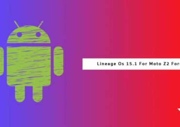 Download/Install Lineage OS 15.1 On Moto Z2 Force (Android 8.1 Oreo)