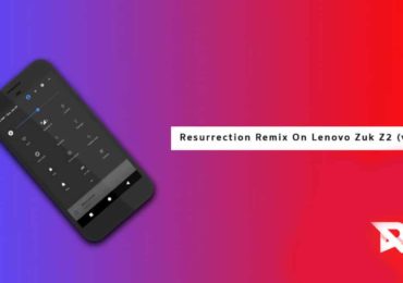 Resurrection Remix On Lenovo Zuk Z2 v6.0.0 (Android 8.1 Oreo)