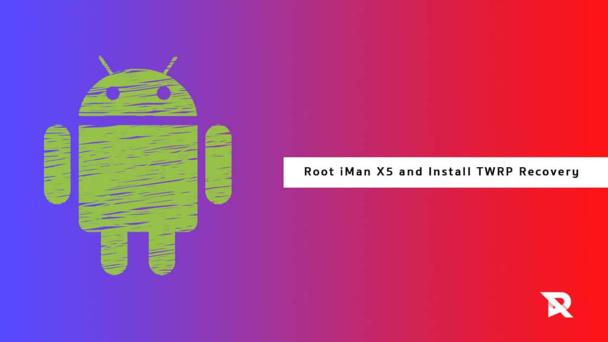 Root iMan X5 and Install TWRP Recovery