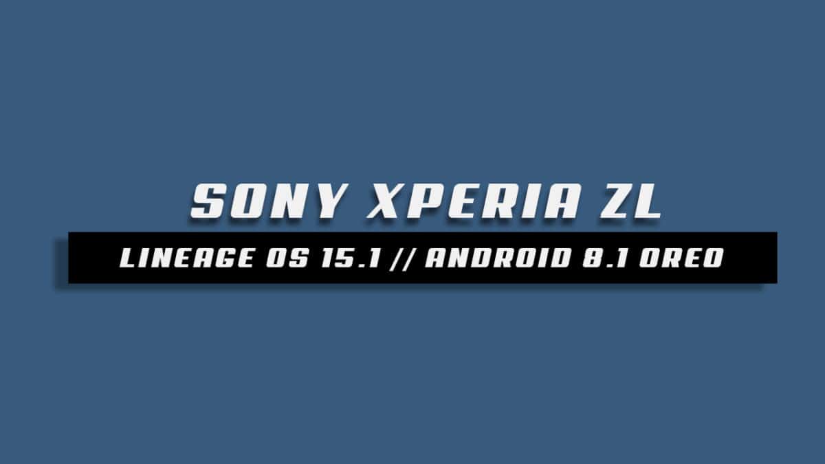 Download and Install Lineage OS 15.1 On Sony Xperia ZL