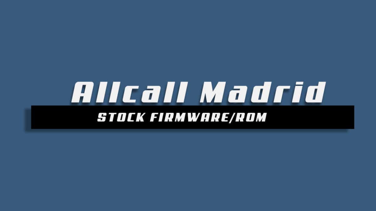 Download and Install Stock ROM On Allcall Madrid [Offficial Firmware]