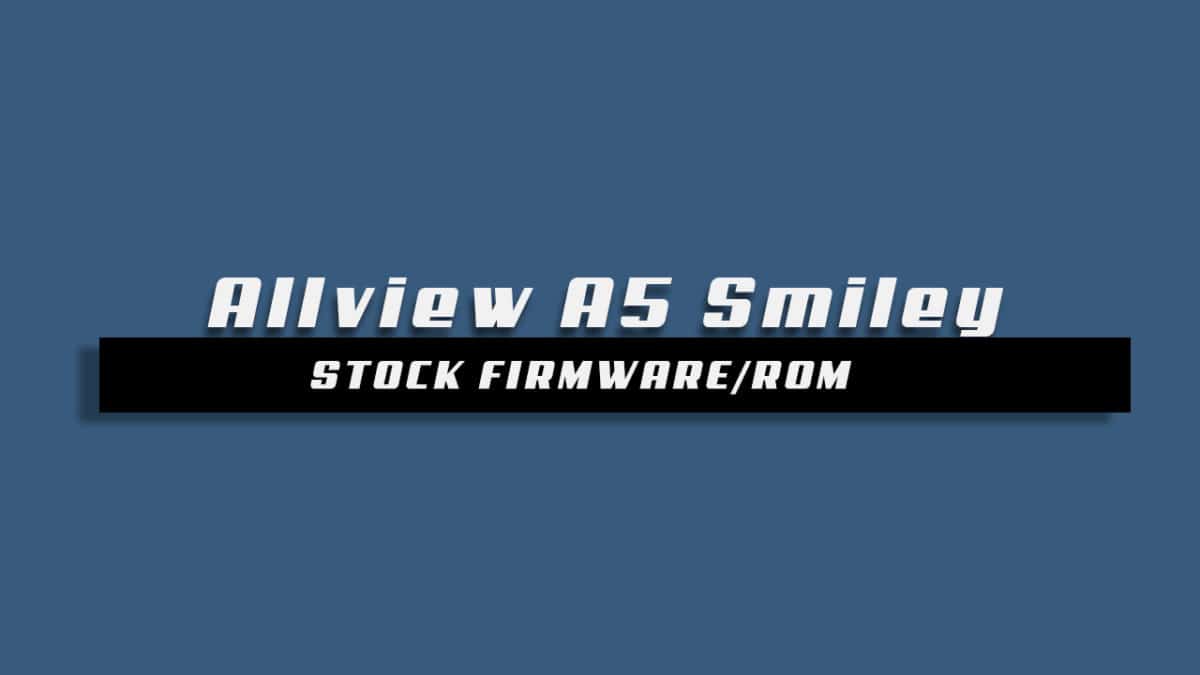 Download and Install Stock ROM On Allview A5 Smiley [Offficial Firmware]