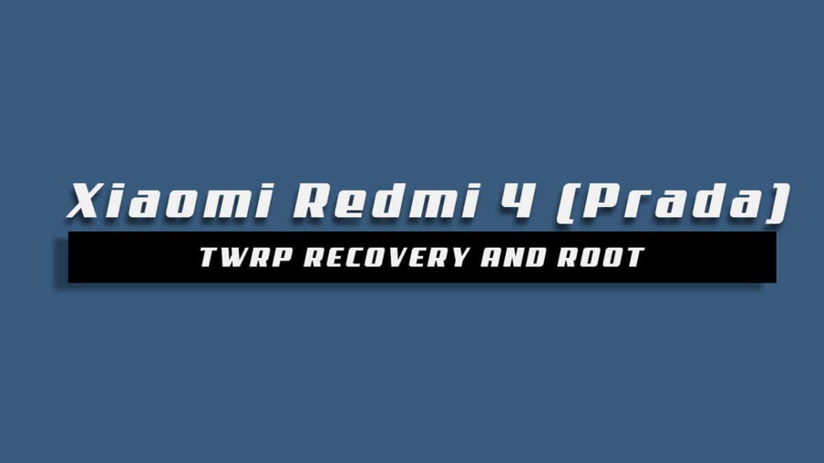 Install TWRP Recovery and Root Xiaomi Redmi 4 Prada