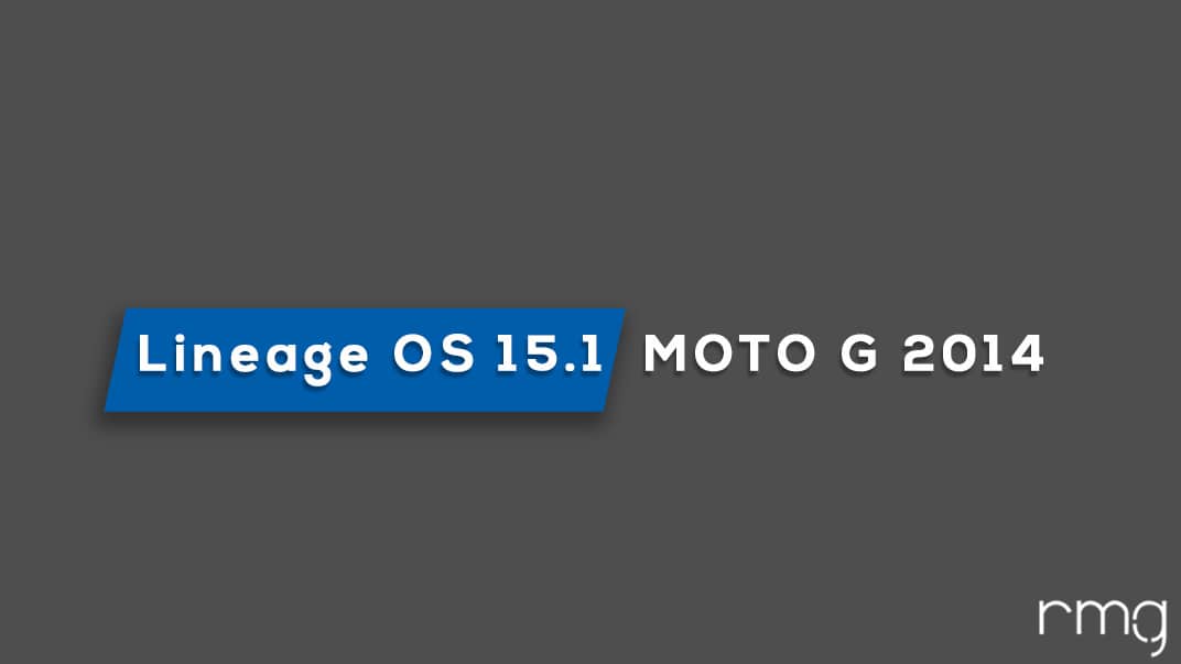 Download and Install Lineage OS 15.1 On Moto G 2014 (Android 8.1 Oreo)