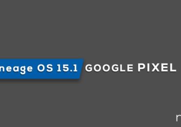 Download and Install Lineage OS 15.1 On Pixel XL (Android 8.1 Oreo)