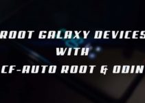 How to Root Samsung Galaxy devices using CF Auto Root and Odin Tool