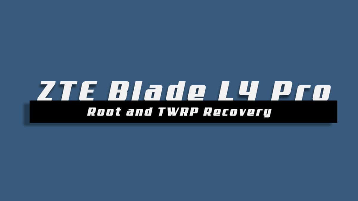 Root ZTE Blade L4 Pro and Install TWRP Recovery
