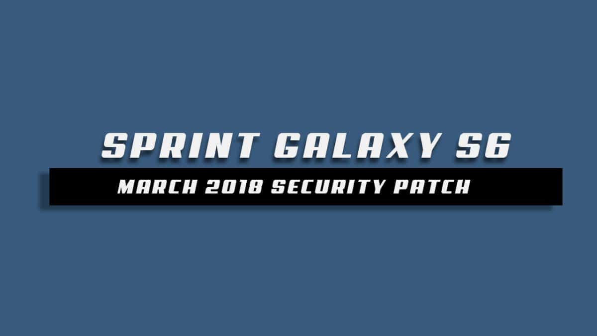 Sprint Galaxy S6 G920PVPS4DRC2 March 2018 Security Patch OTA Update