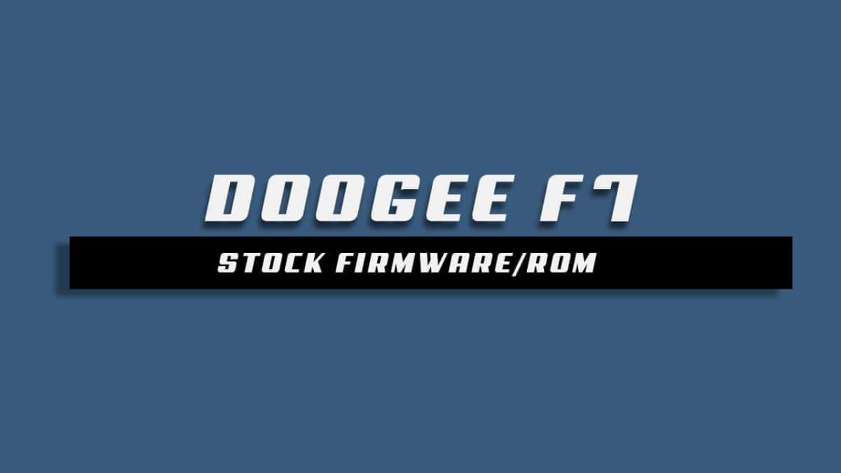 Download and Install Stock ROM On Doogee F7 [Offficial Firmware]