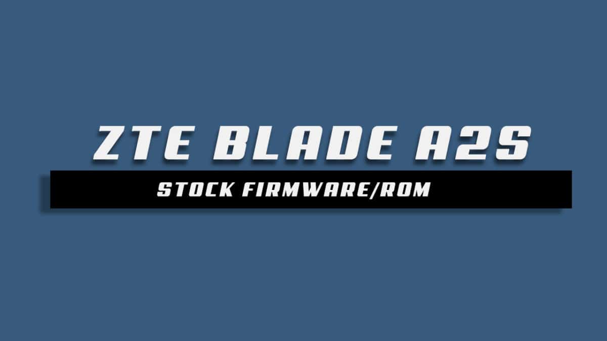 Download and Install Stock ROM On ZTE Blade A2S [Offficial Firmware]