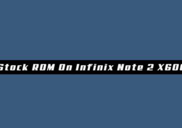 Download and Install Stock ROM On Infinix Note 2 X600 [Offficial Firmware]