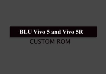 Full List Of Best BLU Vivo 5 and Vivo 5R Custom ROMs