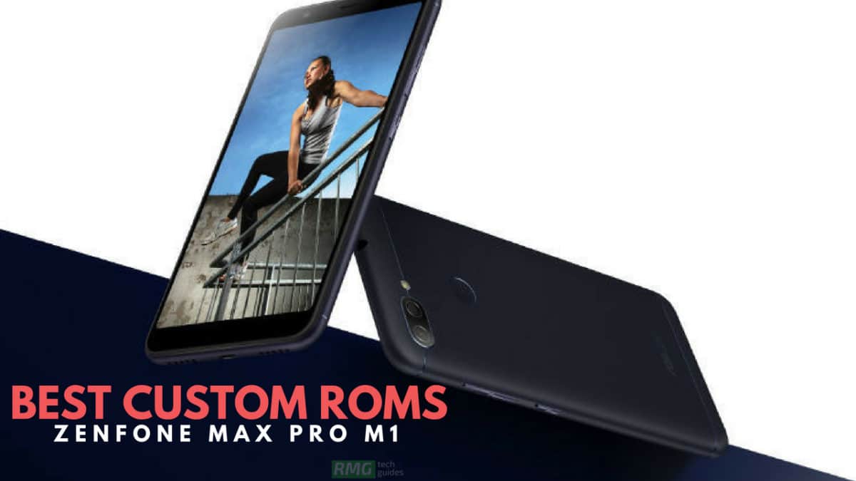 List Of Best Custom ROMs For ZenFone Max Pro M1 (Fast + Battery)