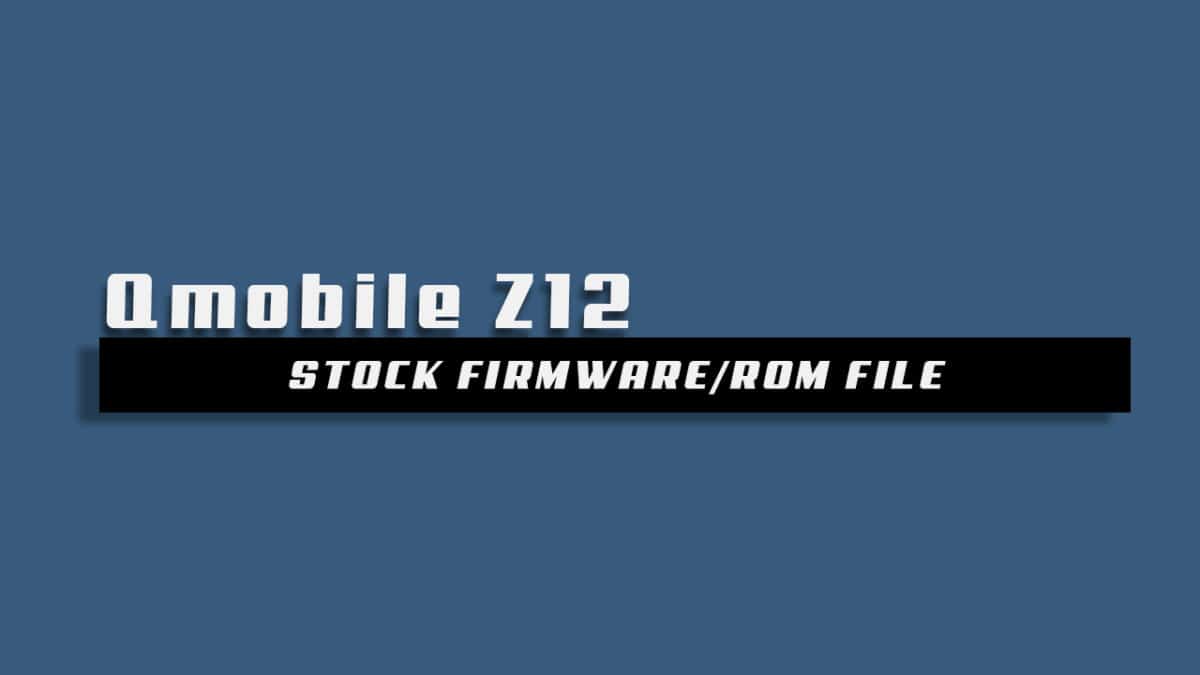 Download and Install Stock ROM On Qmobile Z12 [Official Firmware]