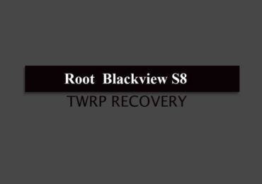 TWRP and Root How to Root Blackview S8 and Install TWRP Recovery