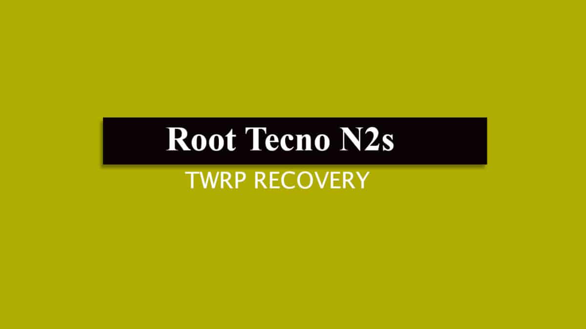 Install TWRP and Root Tecno N2s