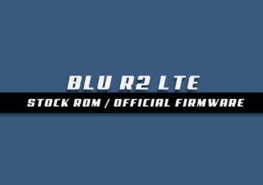 Download and Install Stock ROM On BLU R2 LTE [Official Firmware]