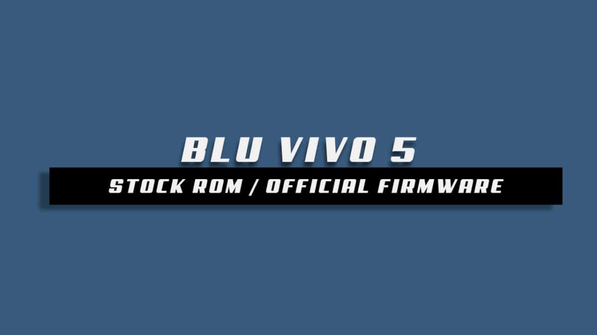 Download and Install Stock ROM On BLU Vivo 5 [Official Firmware]