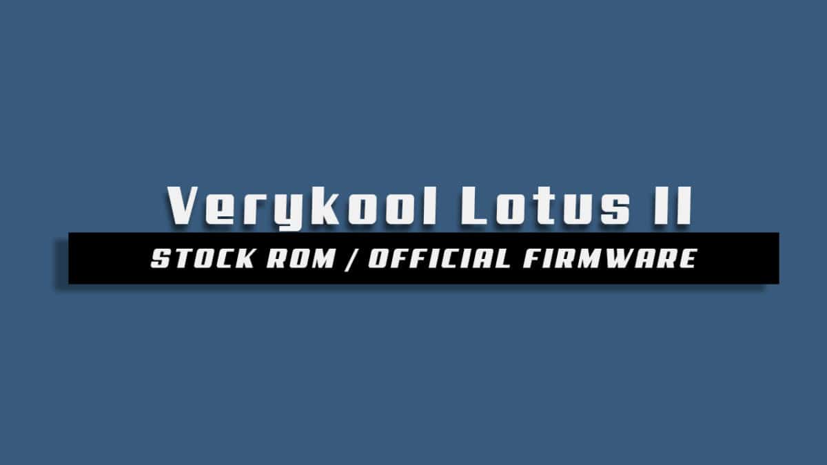 Download and Install Stock ROM On Verykool Lotus II [Official Firmware]