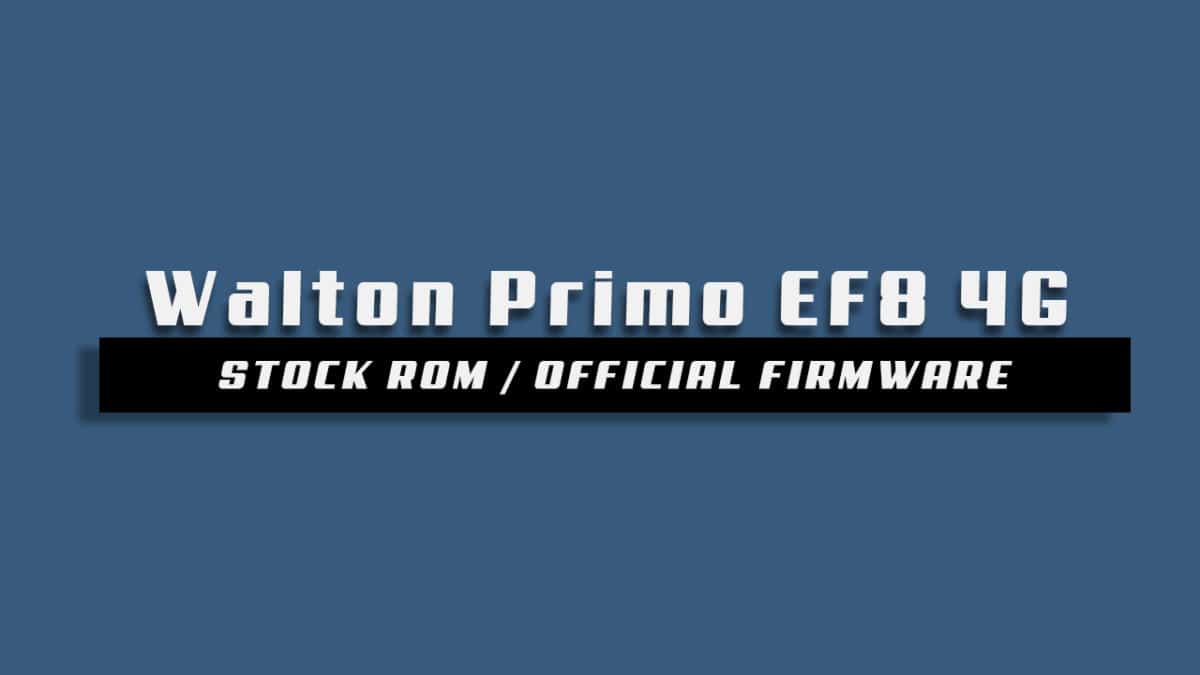 Download and Install Stock ROM On Walton Primo EF8 4G [Offficial Firmware]