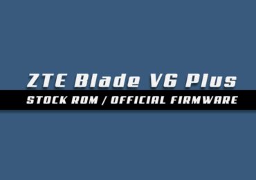 Download and Install Stock ROM On ZTE Blade V6 Plus [Official Firmware]