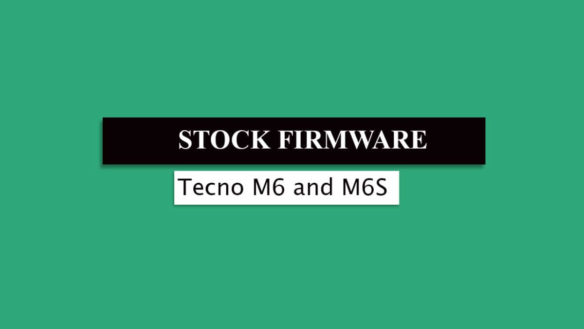 Download and Install Stock ROM On Tecno M6 and M6S [Official Firmware]