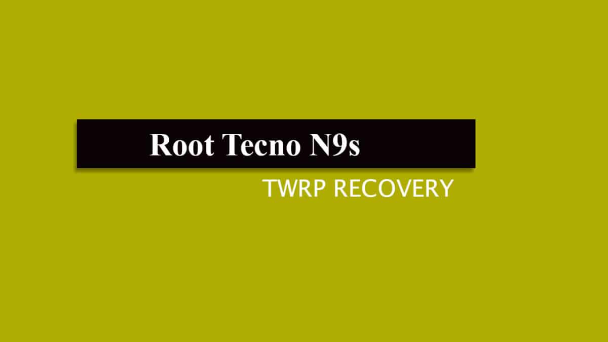 Root Tecno N9s and Install TWRP Recovery