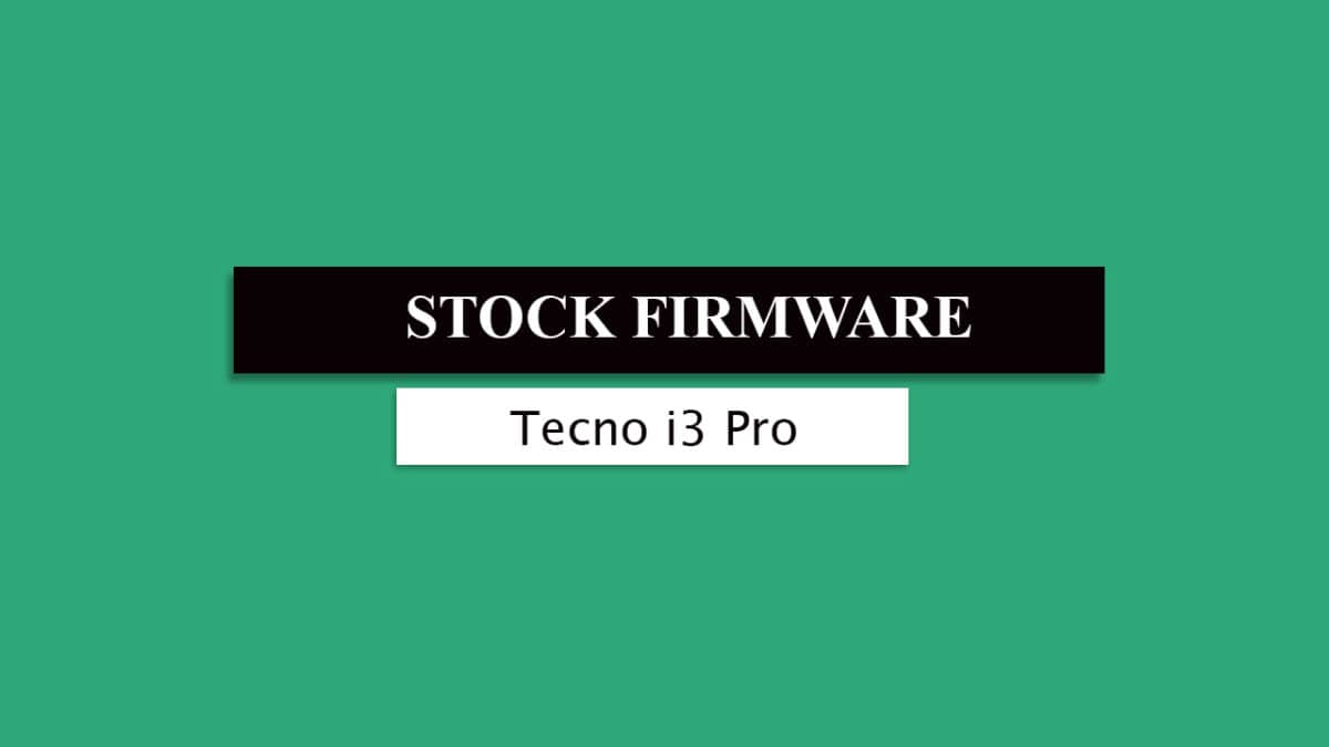 Download and Install Stock ROM On Tecno i3 Pro [Official Firmware]