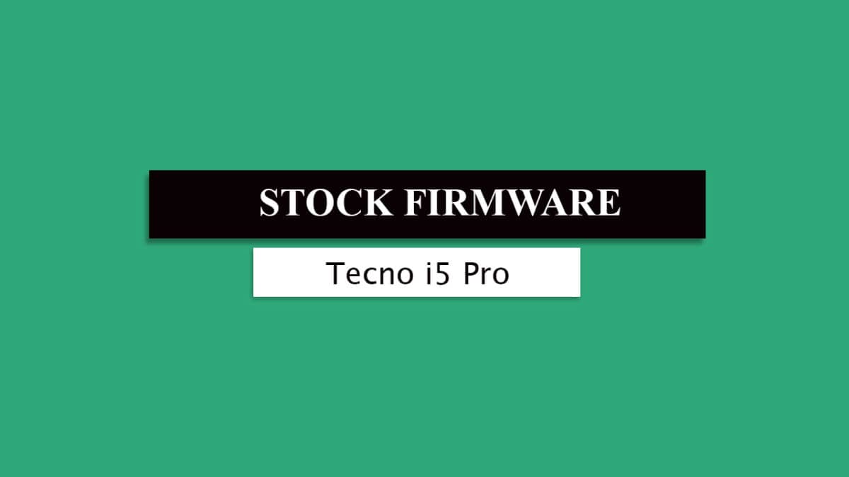 Download and Install Stock ROM On Tecno i5 Pro [Official Firmware]