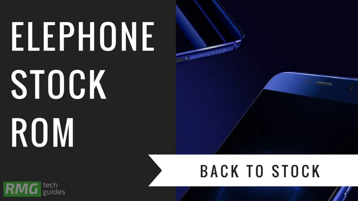 Download and Install Stock ROM On Elephone G7 [Official Firmware]
