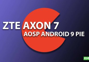 Download and Install Android 9.0 Pie Update on ZTE Axon 7 (AOSP ROM)